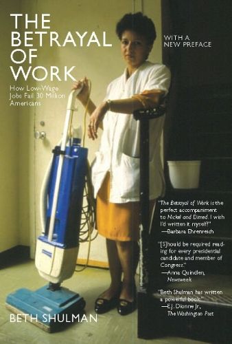 Cover image for Betrayal Of Work: How Low-Wage Jobs Fail 30 Million Americans