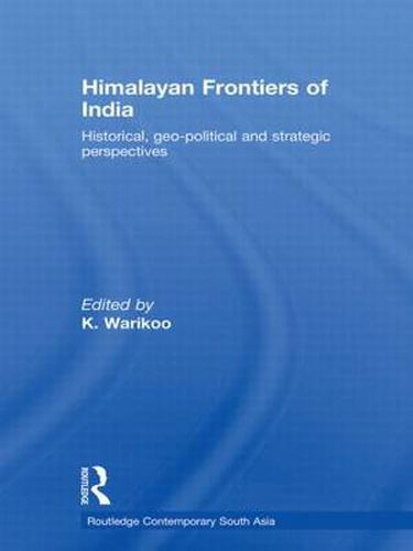 Cover image for Himalayan Frontiers of India: Historical, Geo-Political and Strategic Perspectives