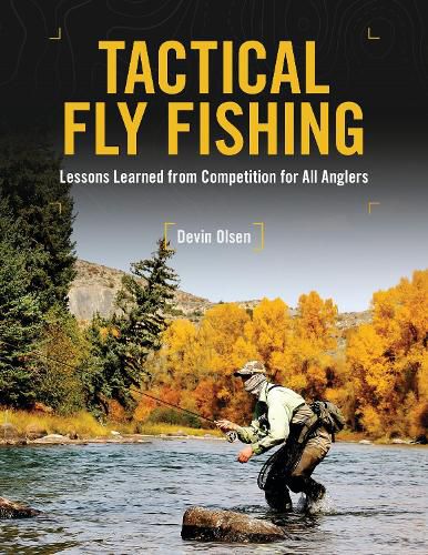 Cover image for Tactical Fly Fishing: Lessons Learned from Competition for All Anglers