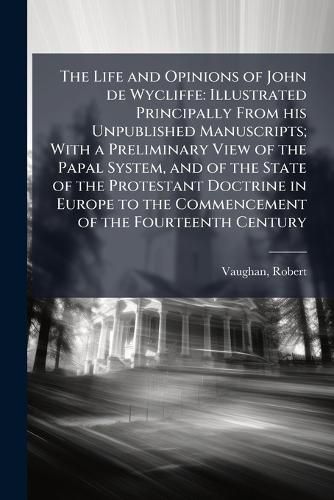 Cover image for The Life and Opinions of John de Wycliffe