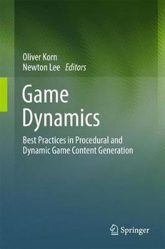 Cover image for Game Dynamics: Best Practices in Procedural and Dynamic Game Content Generation