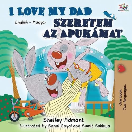 I Love My Dad Szeretem az Apukamat: English Hungarian Bilingual Book