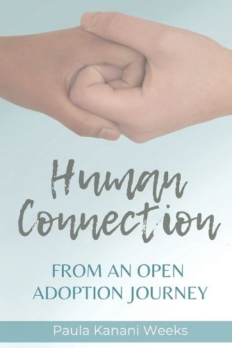 Cover image for Human Connection; From an Open Adoption Journey
