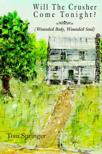 Cover image for Will the Crusher Come Tonight?: Wounded Body, Wounded Soul
