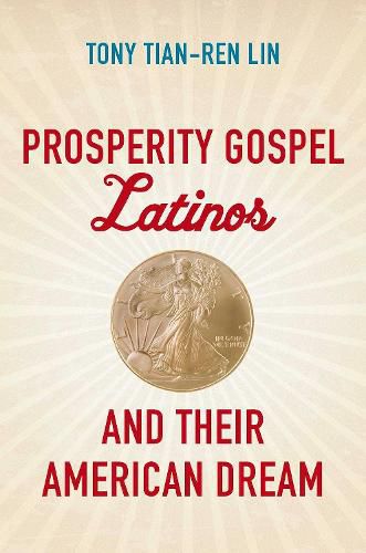 Cover image for Prosperity Gospel Latinos and Their American Dream