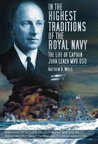 Cover image for In the Highest Traditions of the Royal Navy: The Life of Captain John Leach MVO DSO