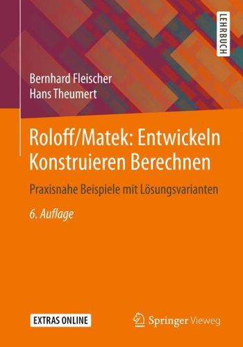 Cover image for Roloff/Matek: Entwickeln Konstruieren Berechnen: Praxisnahe Beispiele Mit Loesungsvarianten