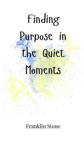 Cover image for Finding Purpose in the Quiet Moments