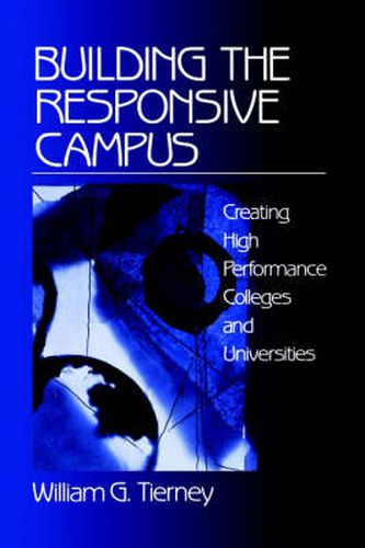 Cover image for Building the Responsive Campus: Creating High Performance Colleges and Universities