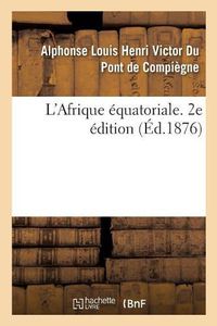 Cover image for L'Afrique Equatoriale. 2e Edition