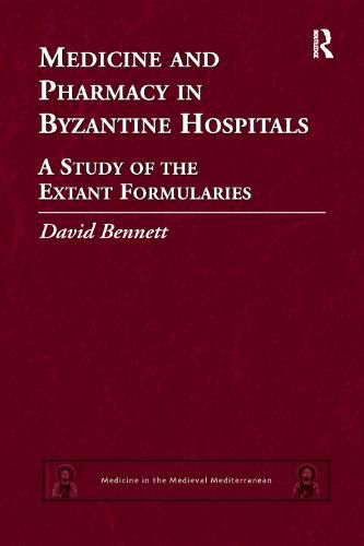 Cover image for Medicine and Pharmacy in Byzantine Hospitals: A study of the extant formularies