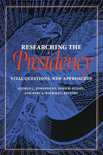 Cover image for Researching the Presidency: Vital Questions, New Approaches
