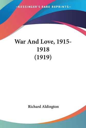 Cover image for War and Love, 1915-1918 (1919)