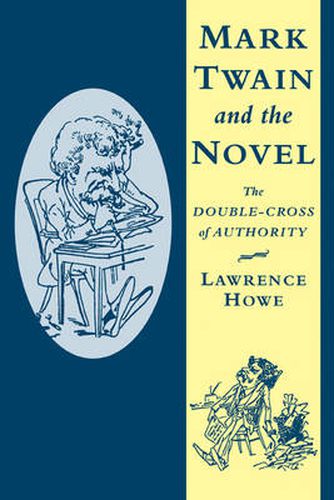 Cover image for Mark Twain and the Novel: The Double-Cross of Authority