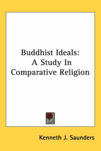 Cover image for Buddhist Ideals: A Study in Comparative Religion