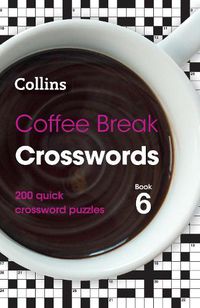 Cover image for Coffee Break Crosswords Book 6: 200 Quick Crossword Puzzles