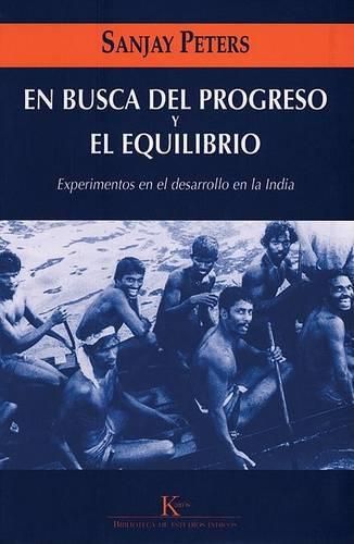 Cover image for En Busca del Progreso y El Equilibrio: Experimentos En El Desarrollo En La India