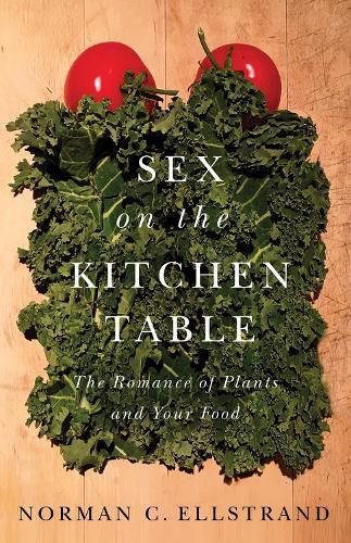 Cover image for Sex on the Kitchen Table: The Romance of Plants and Your Food