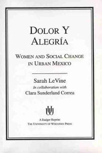 Cover image for Dolor y Alegria: Women and Social Change in Urban Mexico