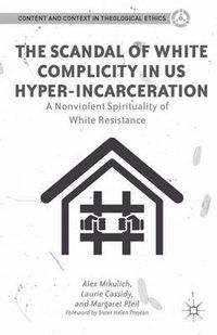 Cover image for The Scandal of White Complicity in US Hyper-Incarceration: A Nonviolent Spirituality of White Resistance