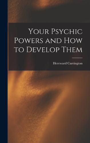 Cover image for Your Psychic Powers and How to Develop Them