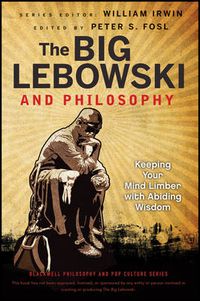 Cover image for The Big Lebowski and Philosophy: Keeping Your Mind Limber with Abiding Wisdom