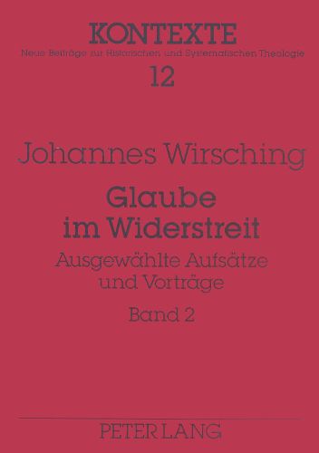 Cover image for Glaube Im Widerstreit: Ausgewaehlte Aufsaetze Und Vortraege