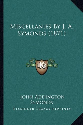 Miscellanies by J. A. Symonds (1871)