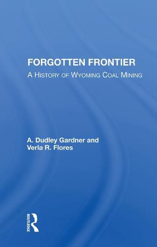 Cover image for Forgotten Frontier: A History of Wyoming Coal Mining