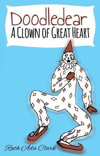 Cover image for Doodle Dear - A Clown of Great Heart