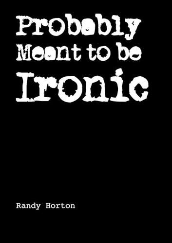 Cover image for Probably Meant to be Ironic