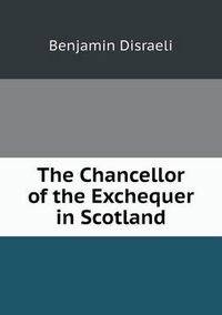 Cover image for The Chancellor of the Exchequer in Scotland