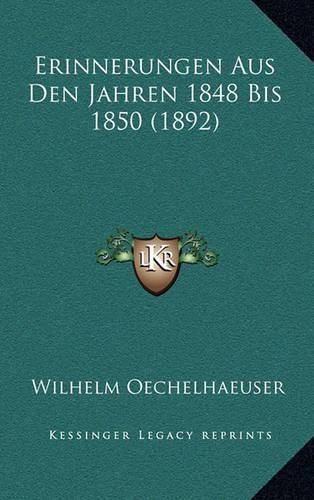 Erinnerungen Aus Den Jahren 1848 Bis 1850 (1892)