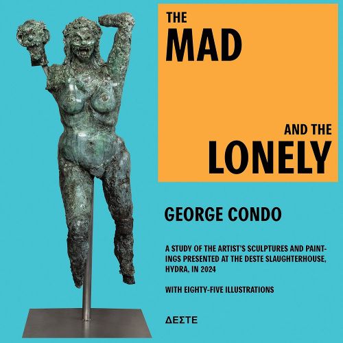 Cover image for George Condo: The Mad and the Lonely