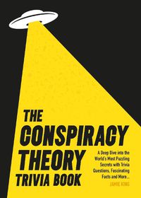 Cover image for The Conspiracy Theory Trivia Book