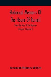 Cover image for Historical Memoirs Of The House Of Russell: From The Time Of The Norman Conquest (Volume I)