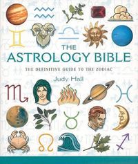 Cover image for The Astrology Bible: The Definitive Guide to the Zodiac Volume 1
