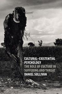 Cover image for Cultural-Existential Psychology: The Role of Culture in Suffering and Threat