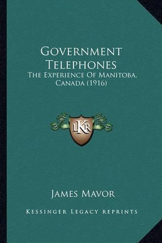 Cover image for Government Telephones: The Experience of Manitoba, Canada (1916)