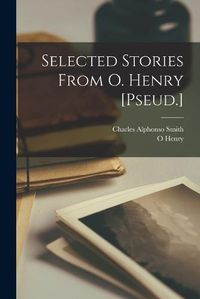 Cover image for Selected Stories From O. Henry [Pseud.]