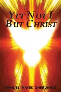 Cover image for Yet Not I But Christ