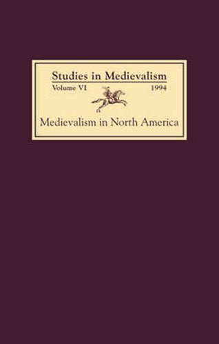 Studies in Medievalism VI: Medievalism in North America