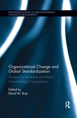 Cover image for Organizational Change and Global Standardization: Solutions to Standards and Norms Overwhelming Organizations