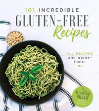 Cover image for 101 Incredible Gluten-Free Recipes