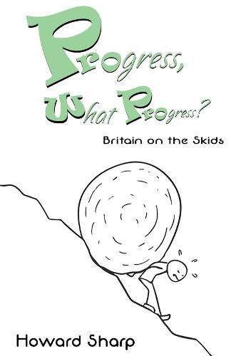 Cover image for Progress, What Progress? Britain on the Skids