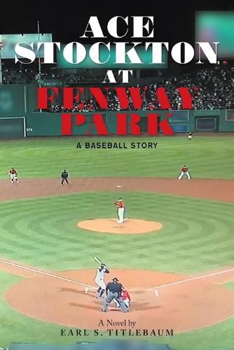 Cover image for Ace Stockton at Fenway Park: A Baseball Story