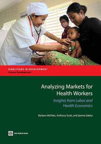 Cover image for Analyzing markets for health workers: insights from labor and health economics