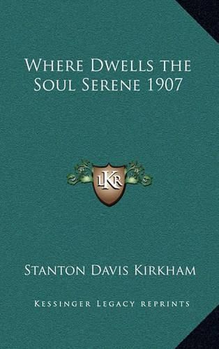 Cover image for Where Dwells the Soul Serene 1907