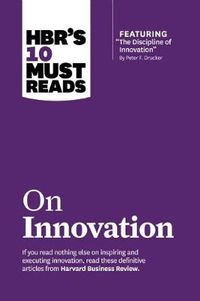 Cover image for HBR's 10 Must Reads on Innovation (with featured article  The Discipline of Innovation,  by Peter F. Drucker)