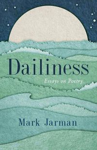 Cover image for Dailiness: Essays on Poetry